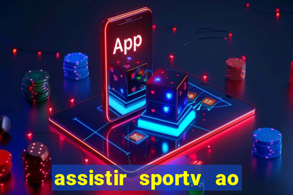 assistir sportv ao vivo agora